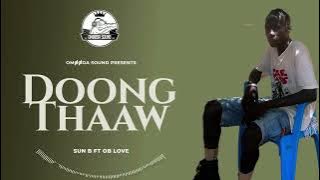 Sun B Ft Ob Love - Doong Thaaw (Official Audio)
