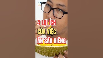 4 Lợi ích của việc ăn sầu riêng
