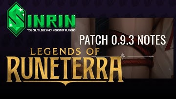 0.9.3 PATCH NOTES | Legends of Runeterra | sinrin gaming