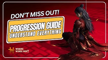 Lost? Follow This! ULTIMATE Progression Guide for Where Winds Meet (Day 2+)
