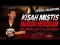 KAPOK KAN.. MANCING DI MALAM JUMAT TERUS GAK SHOLAT !! KISAH MISTIS MANCING SILUMAN LAUT KALIMANTAN