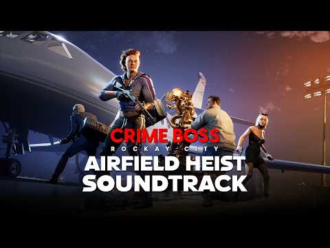 Crime Boss: Rockay City - Airfield Heist Soundtrack (Late Departure)