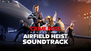 Crime Boss: Rockay City - Airfield Heist Soundtrack (Late Departure)