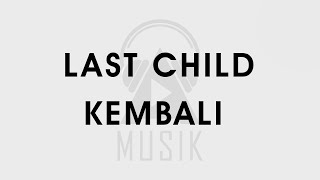 Last Child - Kembali (Lirik)