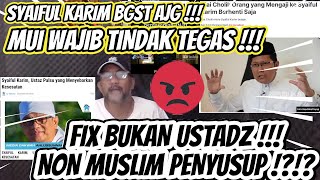 Syaiful Karim FIX BUKAN USTADZ \u0026 NON MUSLIM YANG MENYUSUP KE UMAT ISLAM ⁉️ MUI TINDAK TEGAS DONK ‼️