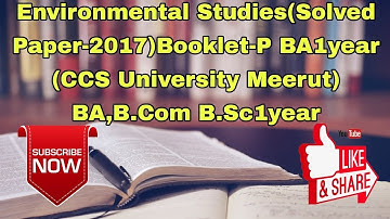 Environmental Studies(Solved Paper-2017)Booklet-P BA1year (CCS University Meerut) BA,B.Com B.Sc1year
