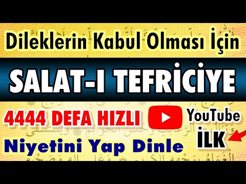 4444 SALAT-I TEFRİCİYE DUASI HIZLI DİNLE - Dualar Hazinesi