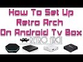 How To Set Up Retro Arch  On Android Tv Box