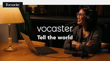 Vocaster - Tell the World // Focusrite