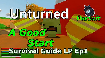 Unturned Survival Guide LP Ep1 "A Good Start"