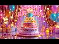 Happy Birthday Song The Most Beautiful Birthday Video Happy Birthday Song The Most Beautiful Birthday Video