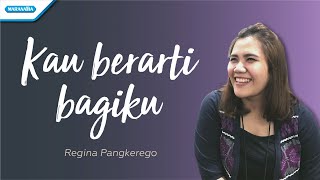 Video thumbnail of "Kau Berarti Bagiku - Regina Pangkerego (with lyric)"