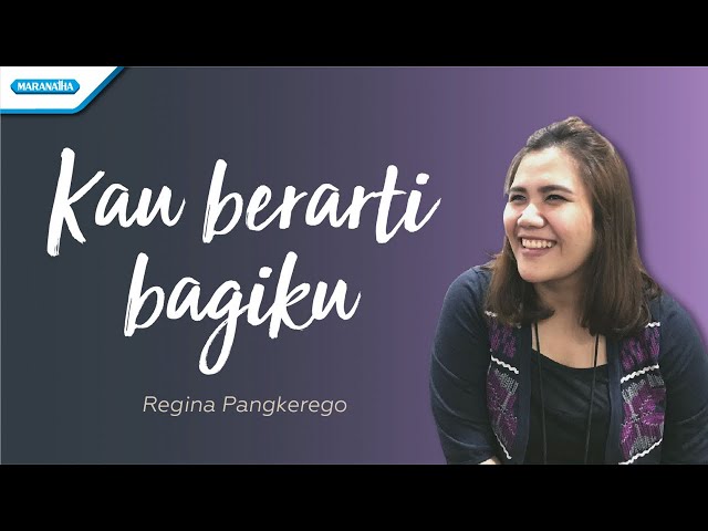 REGINA PANGKEREGO - KAU BERARTI BAGIKU