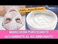 MASCHERA VISO al BICARBONATO FAI DA TE PURIFICANTE & ILLUMINANTE 😍