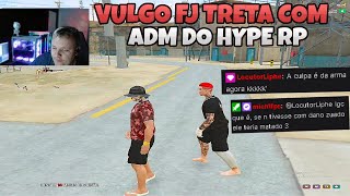 VULGO FJ TRET4 COM ADM DO HYPE RP | LOCUTOR FALOU MAL DO VULGO FJ NO CHAT DO BK | HYPE RP |GTA RP