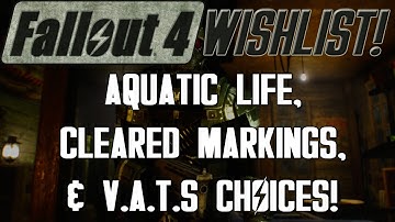 FALLOUT 4 Wishlist: Aquatic Life, Cleared Markings, & V.A.T.S Choices! (S4 - E6)