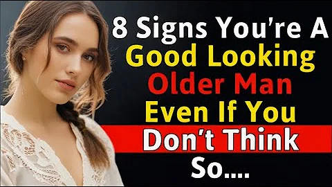 8 Signs You're a Good-Looking Older Man | Age Gap, Confidence, & Attraction Tips