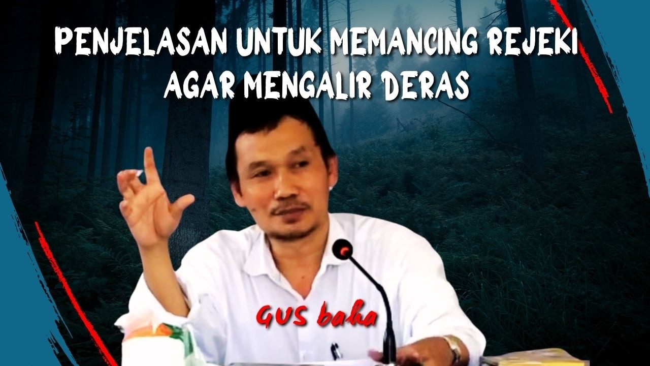 Gus Baha : untuk Memancing Rejeki agar Mengalir Deras