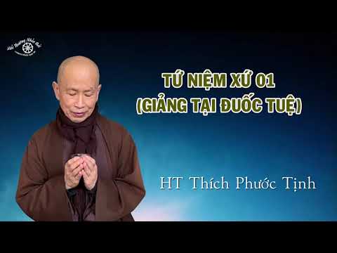 Video TỨ NIỆM XỨ 01 GIẢNG TẠI ĐUỐC TUỆ . HT THÍCH PHƯỚC TỊNH - youtube
