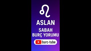 Aslan Burcu Sabah Yorumu 10.07.2025 Güne Başlangıç 🌅