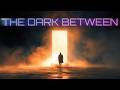 THE DARK BETWEEN | A New World of Strange Stories Mp3 Song