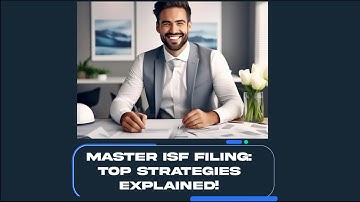 Master ISF Filing: Top Strategies Explained!