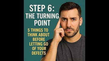 Step 6 of the 12 Steps: 5 Things You Must Know Before Letting Go of Your Defects