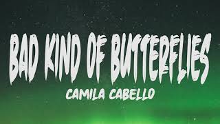 Camila Cabello - Bad Kind Of Butterflies (Lyrics)