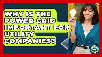 Why Is the Power Grid Important for Utility Companies? - Your Utilities Hub