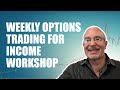 Weekly Options Trading For Income Workshop