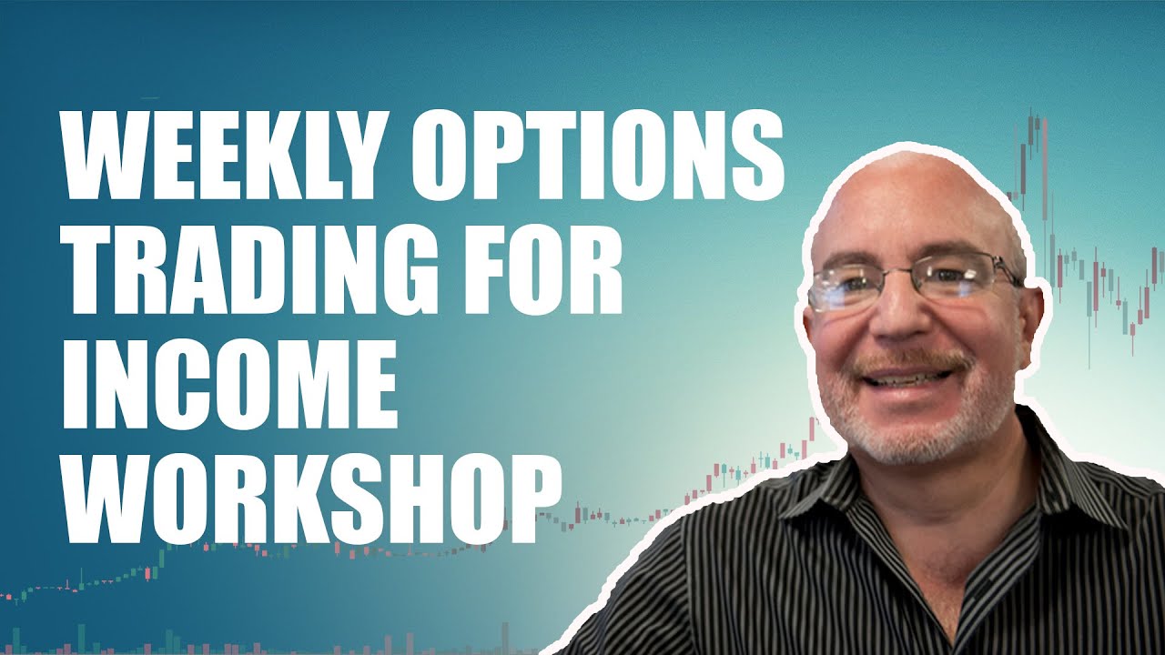 Weekly Options Trading For Income Workshop
