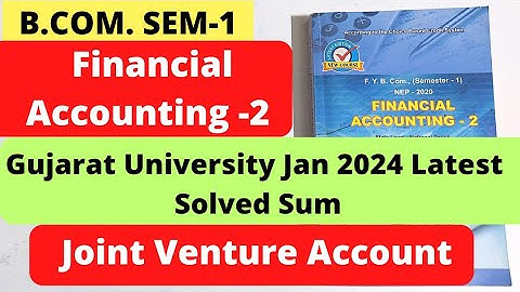 Joint Venture Accounts Financial Accounting 2 B.Com SEM 1 Gujarat University Jan 2024 Solved Sum