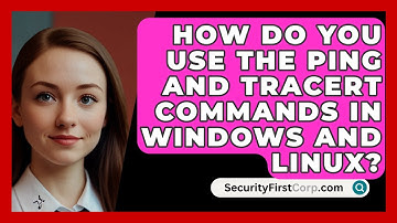 How Do You Use the Ping and Tracert Commands in Windows and Linux? | SecurityFirstCorp News