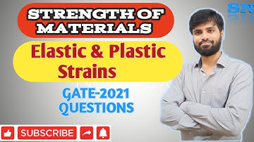 Elastic and plastic strains | Strain hardening | Stress-Strain diagram  GATE-2021 solutions