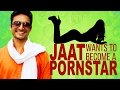 Jaat Wants To Become A Pornstar - Very Funny Answers - Inglorious Desi