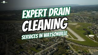 Expert Drain Cleaning Services in Watsonville, CA | Unclog Your Drains Fast & Effectively