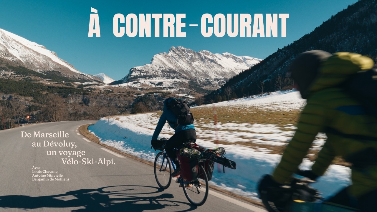 De Marseille au Dévoluy, un voyage vélo, ski, alpi / À CONTRE COURANT (Film complet 4K)