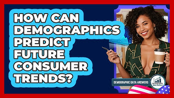 How Can Demographics Predict Future Consumer Trends? - Demographic Data Answers