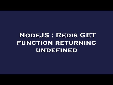 NodeJS : Redis GET function returning undefined