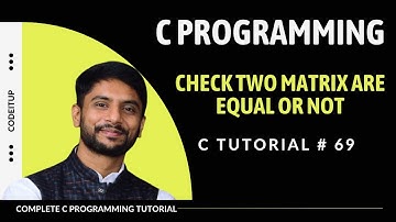 Check Two Matrix are Equal or Not | C Programming | In Hindi