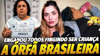 ELA FINGIA SER CRIANÇA MAS TEM 37 ANOS! A Órfã Brasileira