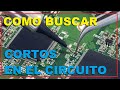 COMO ENCONTRAR UN CORTO EN EL CIRCUITO