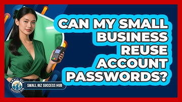 Can My Small Business Reuse Account Passwords?