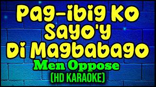 PAG-IBIG KO SA'YO'Y DI MAGBABAGO - Men Oppose | Karaoke Version 🎤 | Mang Mic Karaoke