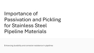 Importance of Passivation and Pickling for Stainless Steel Pipeline Materials
