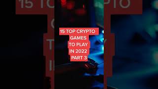 Top 15 Crypto Games To Play In 2022: Blockchain, Nft, And Ethereum Part3
