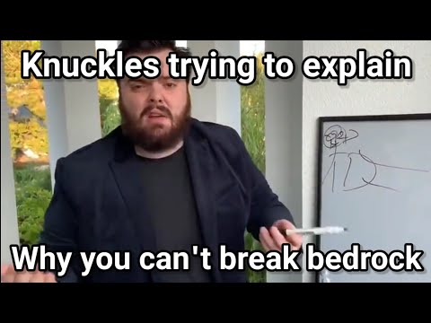 knuckles explains why you can't break bedrock - knuckles explains why you can't break bedrock