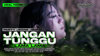DJ JANGAN TUNGGU LAMA LAMA || FYP TIK TOK || SPECIAL PARTY || ALDIIHANDZ RVLTN
