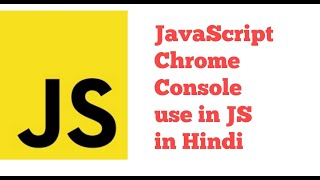 JavaScript Chrome Console use in JavaScript, How to find error in JavaScript in Hindi Urdu