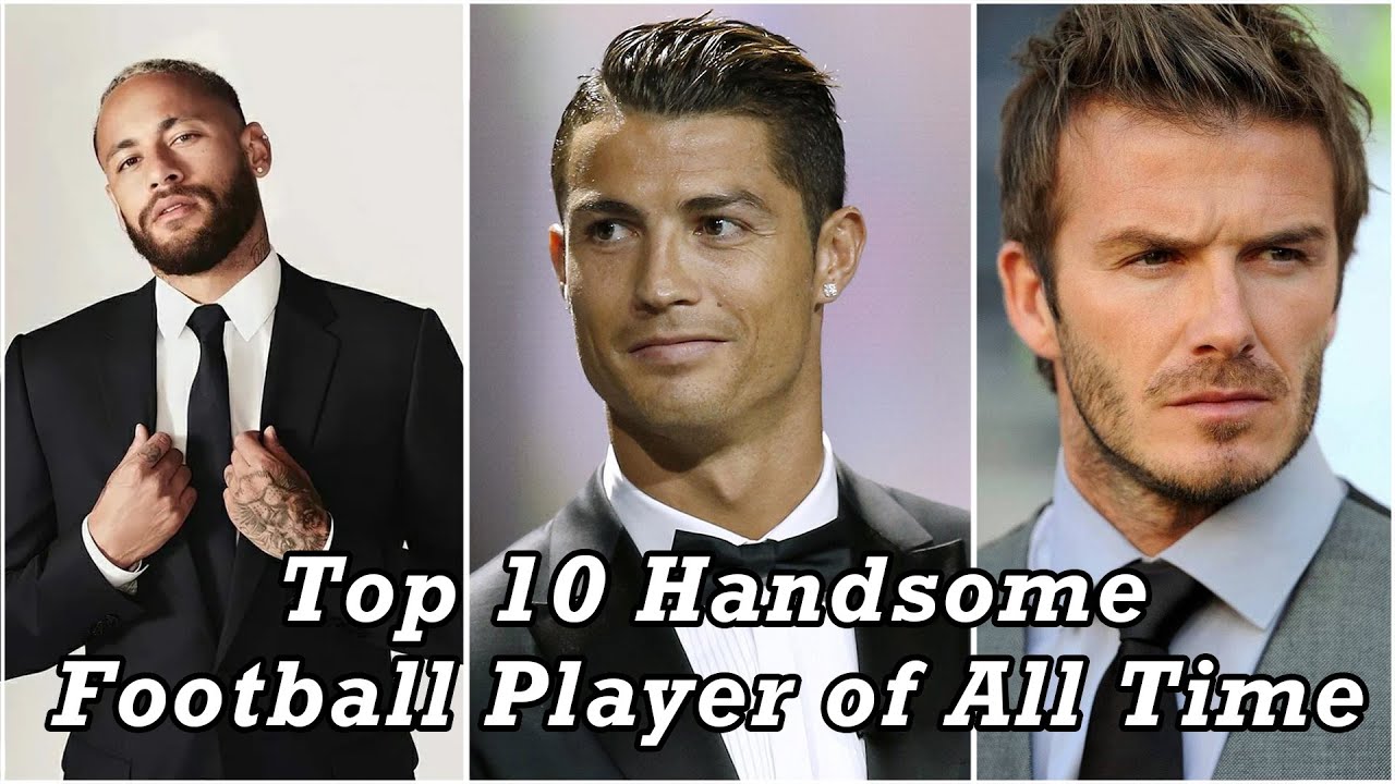 Top 10 Handsome Football Player of All Time YouTube